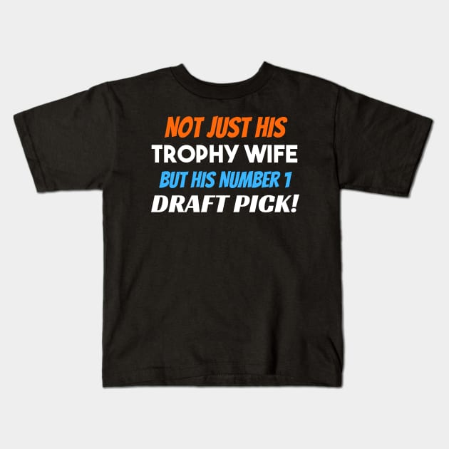 Not Just His Trophy Wife Kids T-Shirt by Daz Art & Designs